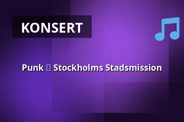 Punk ❤️ Stockholms Stadsmission — Slaktkyrkan, Stockholm