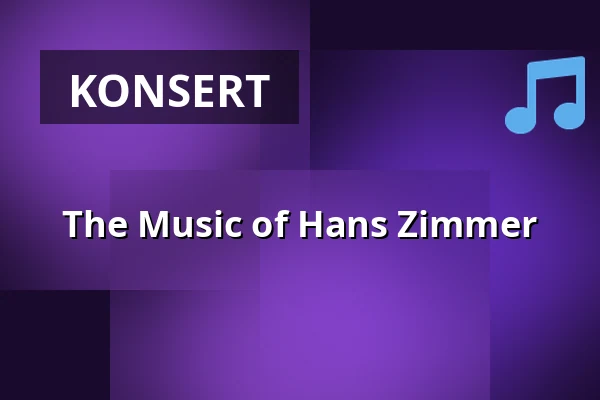 The Music of Hans Zimmer — Folkets Hus, Idun, Umeå