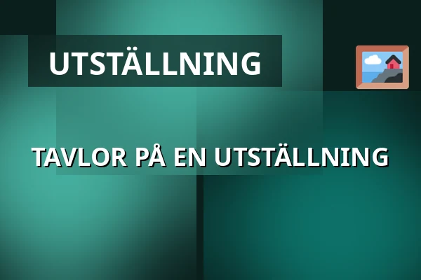 TAVLOR PÅ EN UTSTÄLLNING — Holavedsgymnasiet, Aulan, Tranås