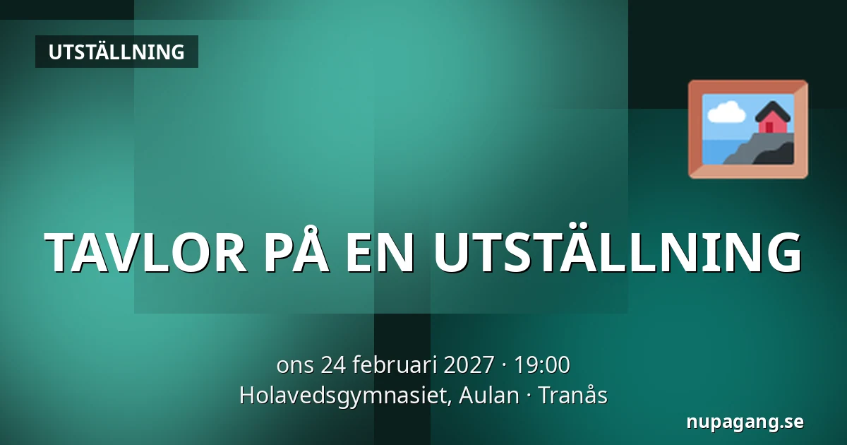 TAVLOR PÅ EN UTSTÄLLNING — Holavedsgymnasiet, Aulan, Tranås