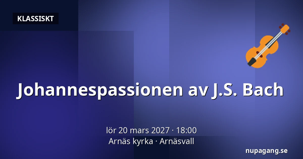 Johannespassionen av J.S. Bach — Arnäs kyrka, Arnäsvall