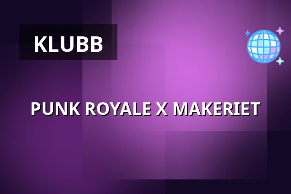 PUNK ROYALE X MAKERIET — Makeriet, Örebro