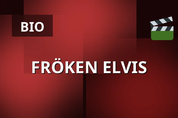 FRÖKEN ELVIS — Biograf Royal, Tranås