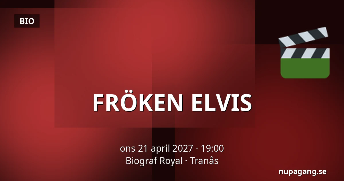 FRÖKEN ELVIS — Biograf Royal, Tranås