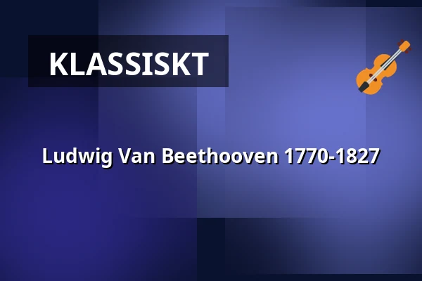 Ludwig Van Beethooven 1770-1827 — Elimkyrkan, Örnsköldsvik