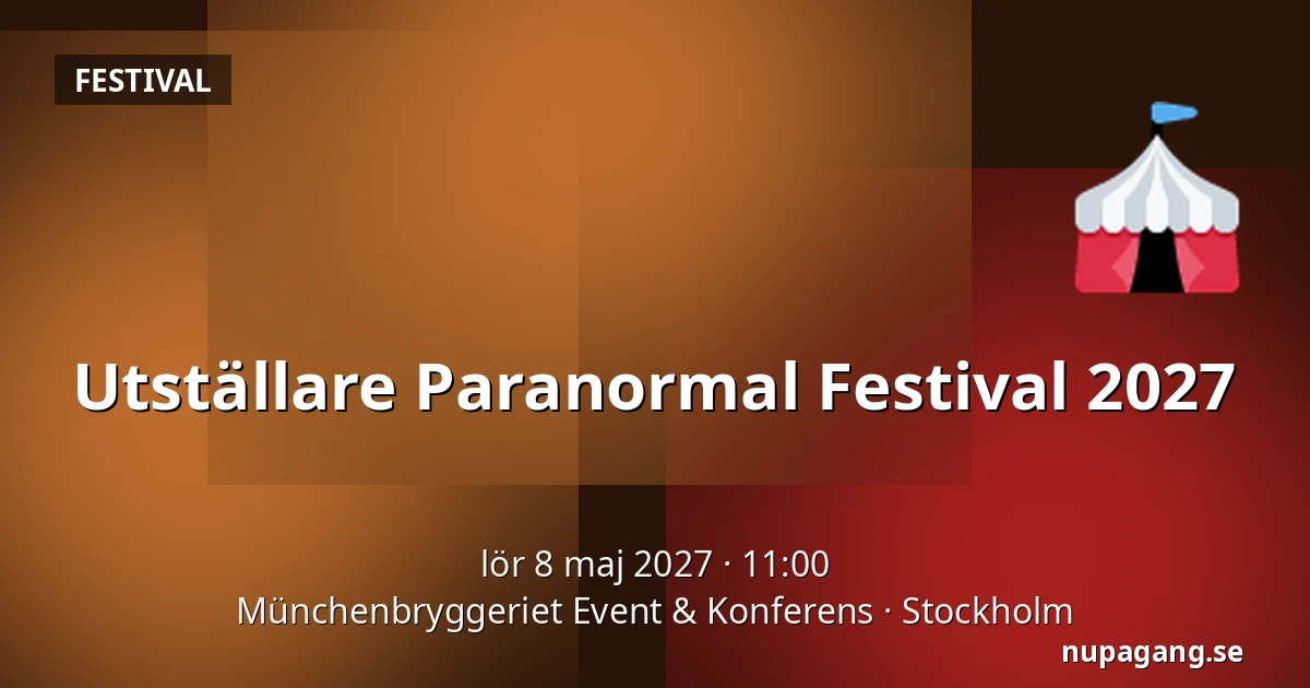 Utställare Paranormal Festival 2027 — Münchenbryggeriet Event & Konferens, Stockholm