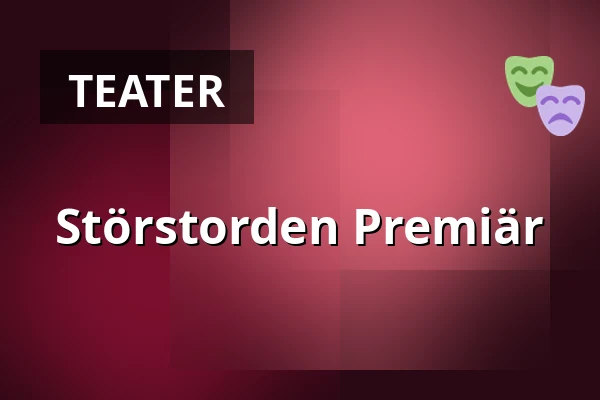 Störstorden Premiär — Sara Kulturhus Scen 2, Skellefteå
