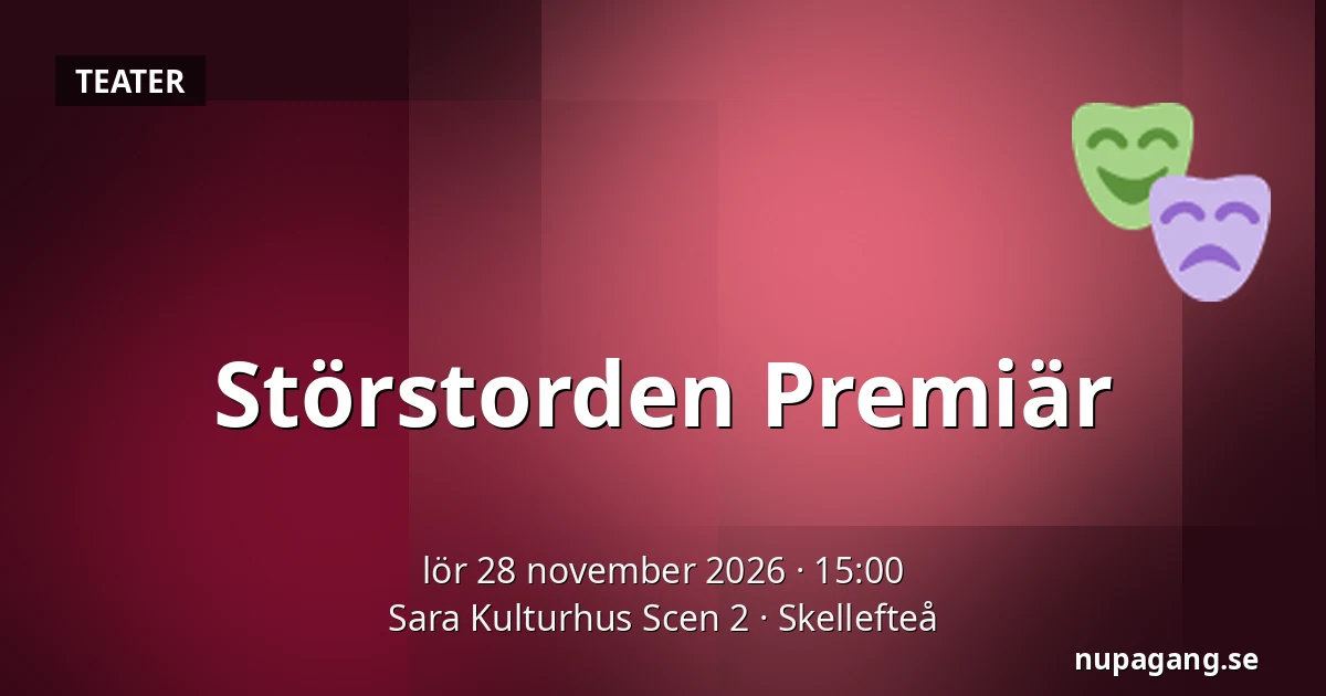 Störstorden Premiär — Sara Kulturhus Scen 2, Skellefteå