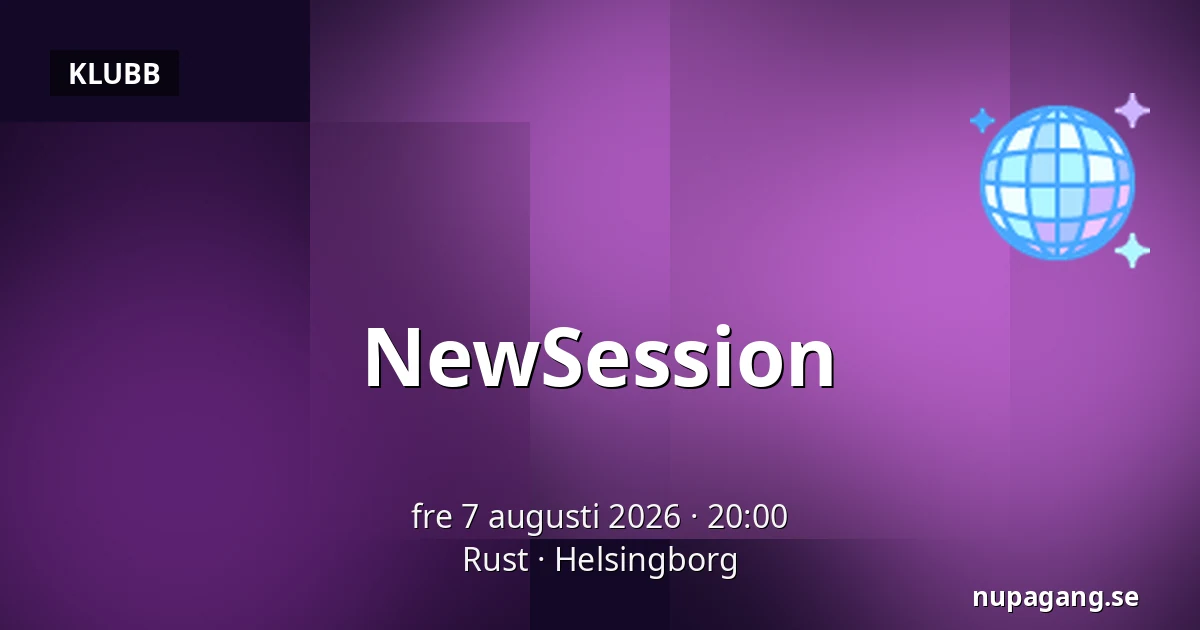 NewSession — Rust, Helsingborg
