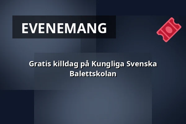 Gratis killdag på Kungliga Svenska Balettskolan — Stockholm
