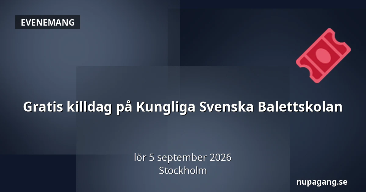 Gratis killdag på Kungliga Svenska Balettskolan — Stockholm