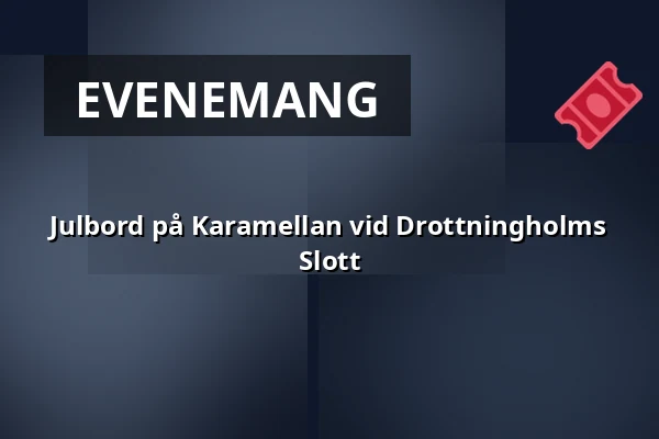 Julbord på Karamellan vid Drottningholms Slott — Karamellan Restaurang vid Drottningholms Slott, Drottningholm