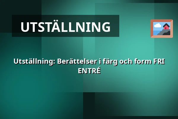 Utställning: Berättelser i färg och form FRI ENTRÉ — NK-villan, Nyköping
