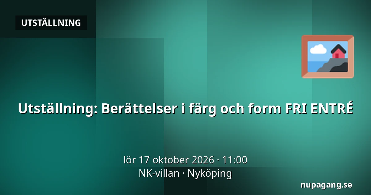 Utställning: Berättelser i färg och form FRI ENTRÉ — NK-villan, Nyköping