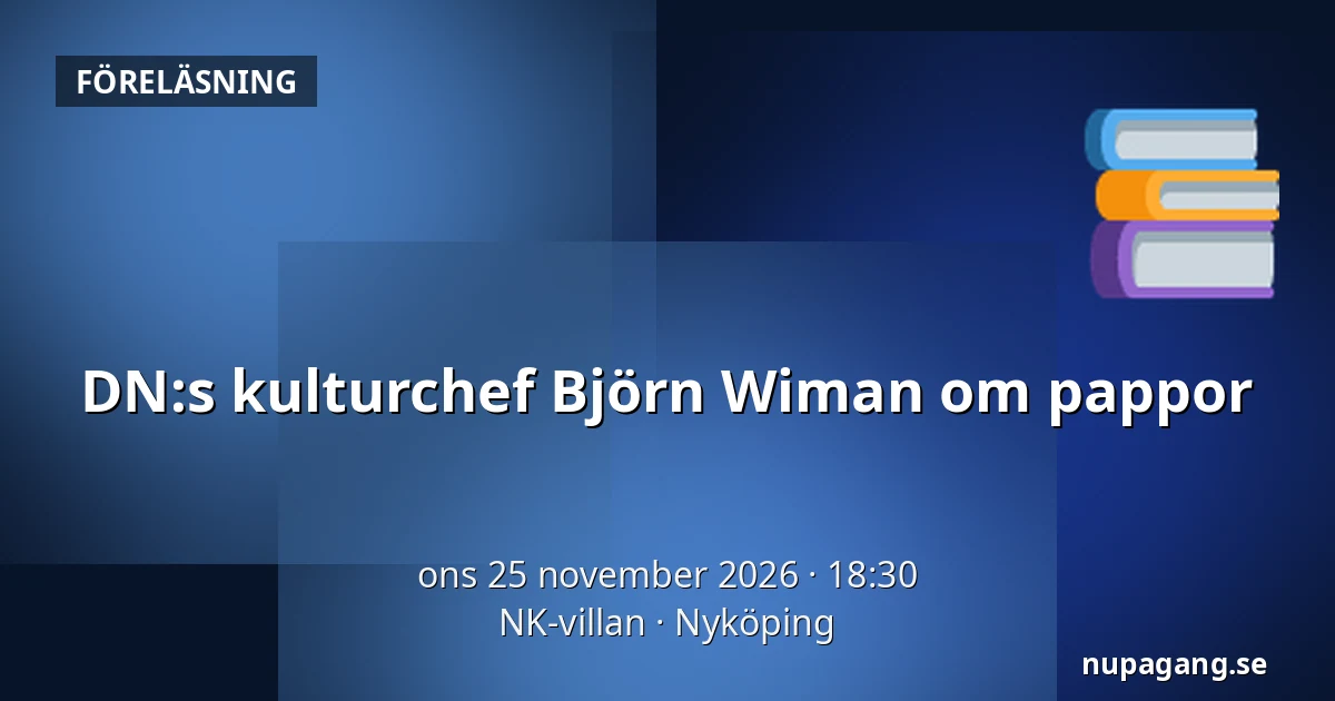 DN:s kulturchef Björn Wiman om pappor — NK-villan, Nyköping