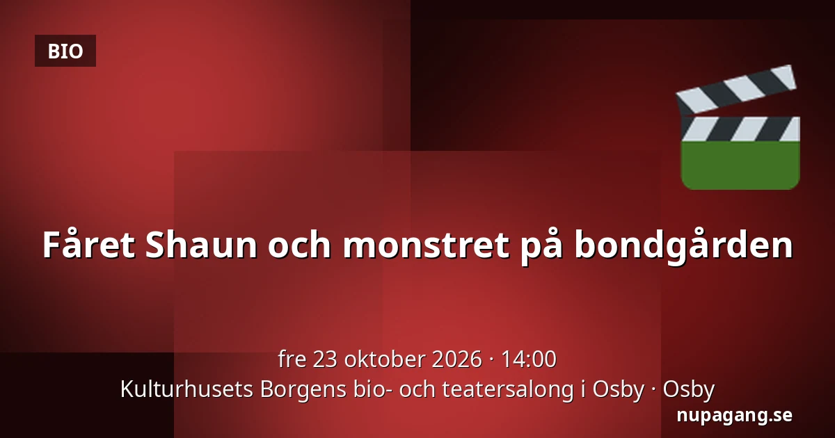 Fåret Shaun och monstret på bondgården — Kulturhusets Borgens bio- och teatersalong i Osby, Osby