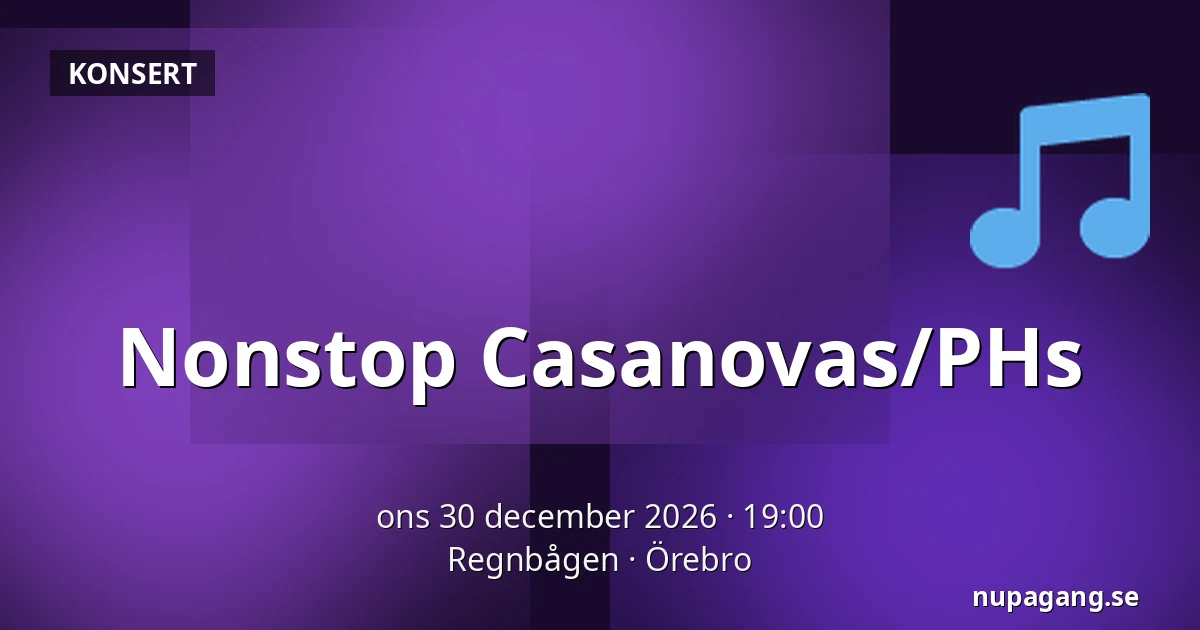 Nonstop Casanovas/PHs — Regnbågen, Örebro
