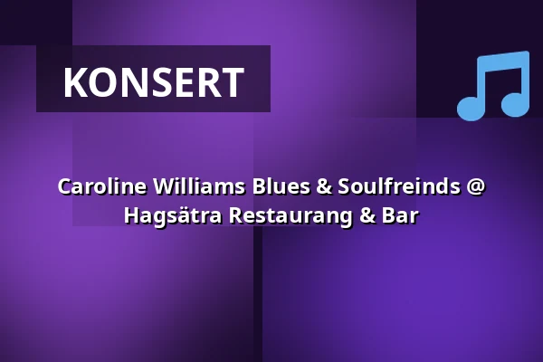 Caroline Williams Blues & Soulfreinds @ Hagsätra Restaurang & Bar — Hagsätra Restaurang & Bar, Stockholm
