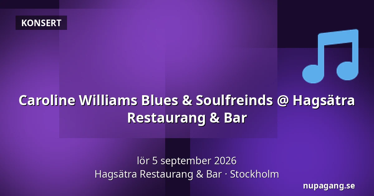 Caroline Williams Blues & Soulfreinds @ Hagsätra Restaurang & Bar — Hagsätra Restaurang & Bar, Stockholm