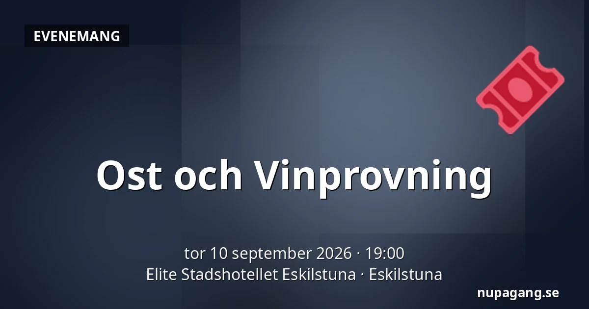 Ost och Vinprovning — Elite Stadshotellet Eskilstuna, Eskilstuna