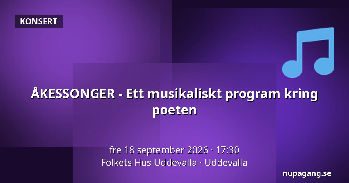 ÅKESSONGER - Ett musikaliskt program kring poeten — Folkets Hus Uddevalla, Uddevalla
