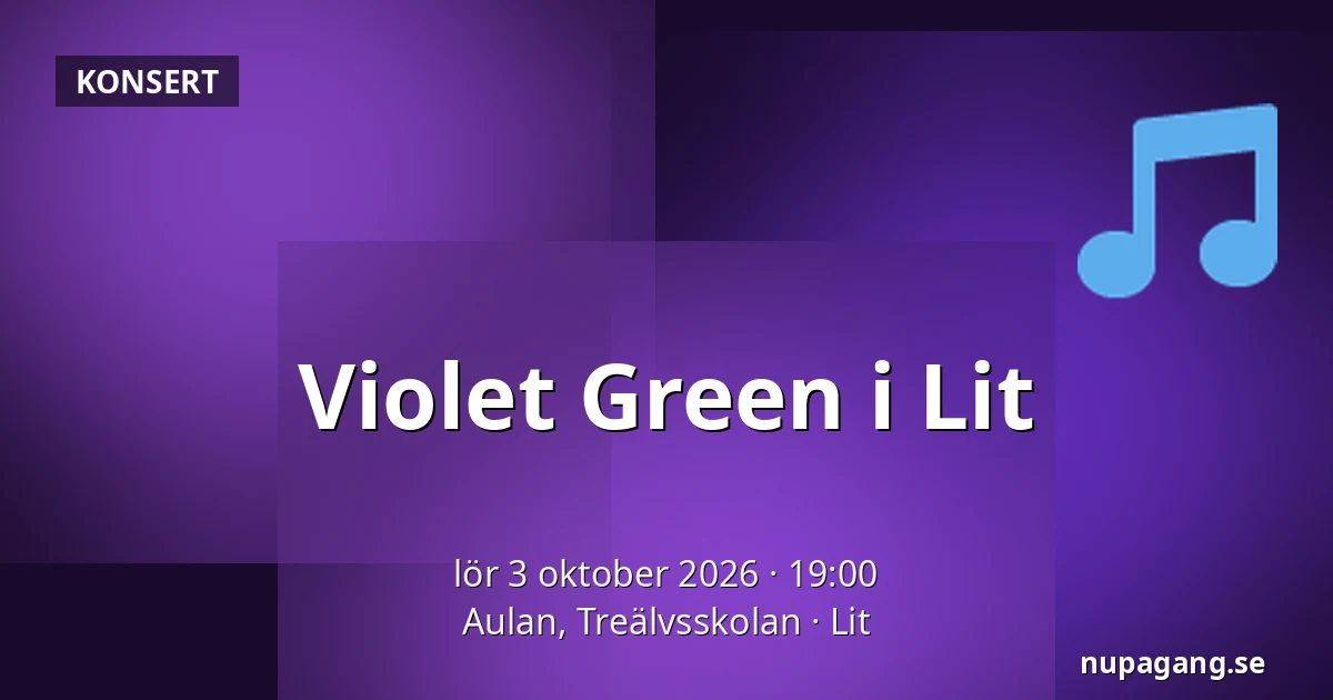 Violet Green i Lit — Aulan, Treälvsskolan, Lit