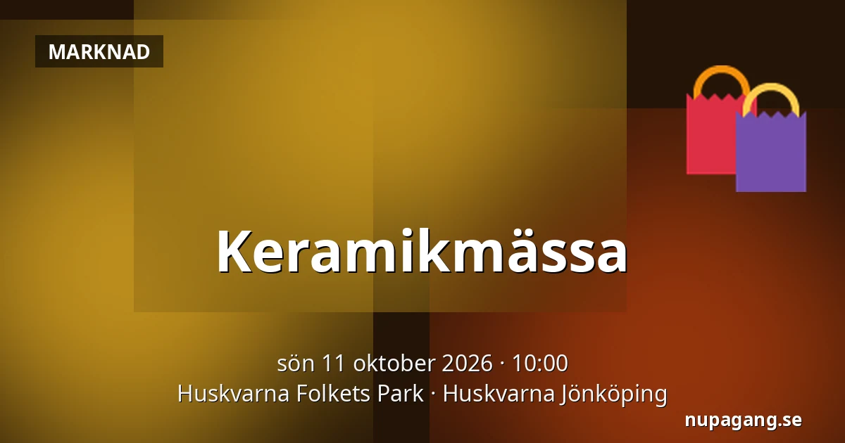 Keramikmässa — Huskvarna Folkets Park, Huskvarna Jönköping