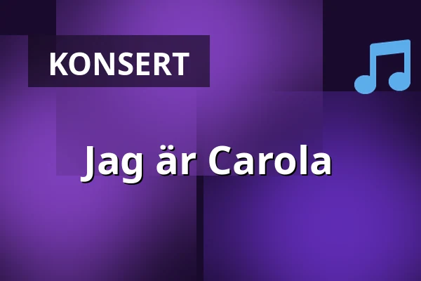 Jag är Carola — Konsertsalen, Örebro Konserthus, Örebro