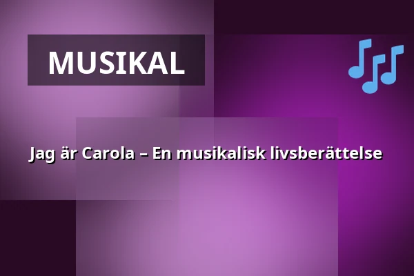 Jag är Carola – En musikalisk livsberättelse — Växjö Konserthus, Växjö