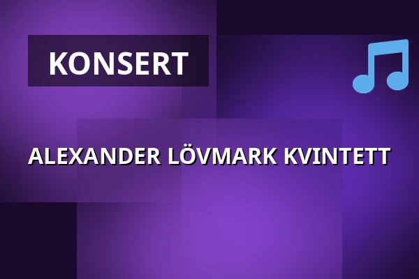 ALEXANDER LÖVMARK KVINTETT — Scandic Winn, Karlstad