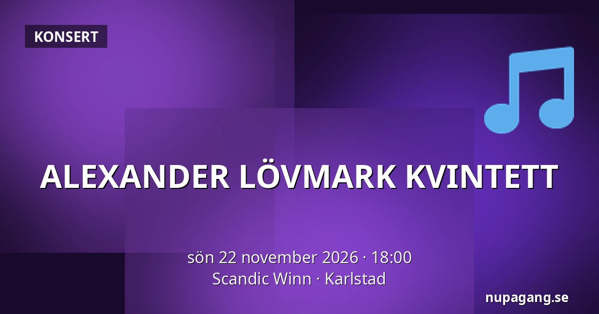 ALEXANDER LÖVMARK KVINTETT — Scandic Winn, Karlstad
