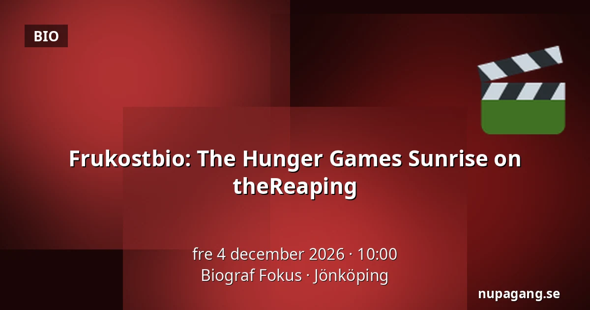 Frukostbio: The Hunger Games Sunrise on theReaping — Biograf Fokus, Jönköping