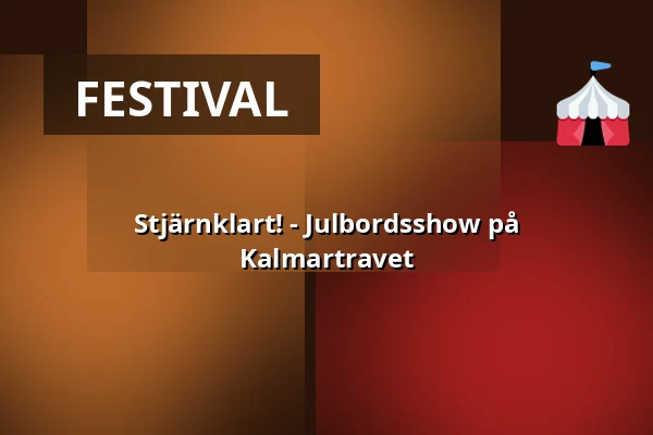 Stjärnklart! - Julbordsshow på Kalmartravet — Kalmartravet, Kalmar