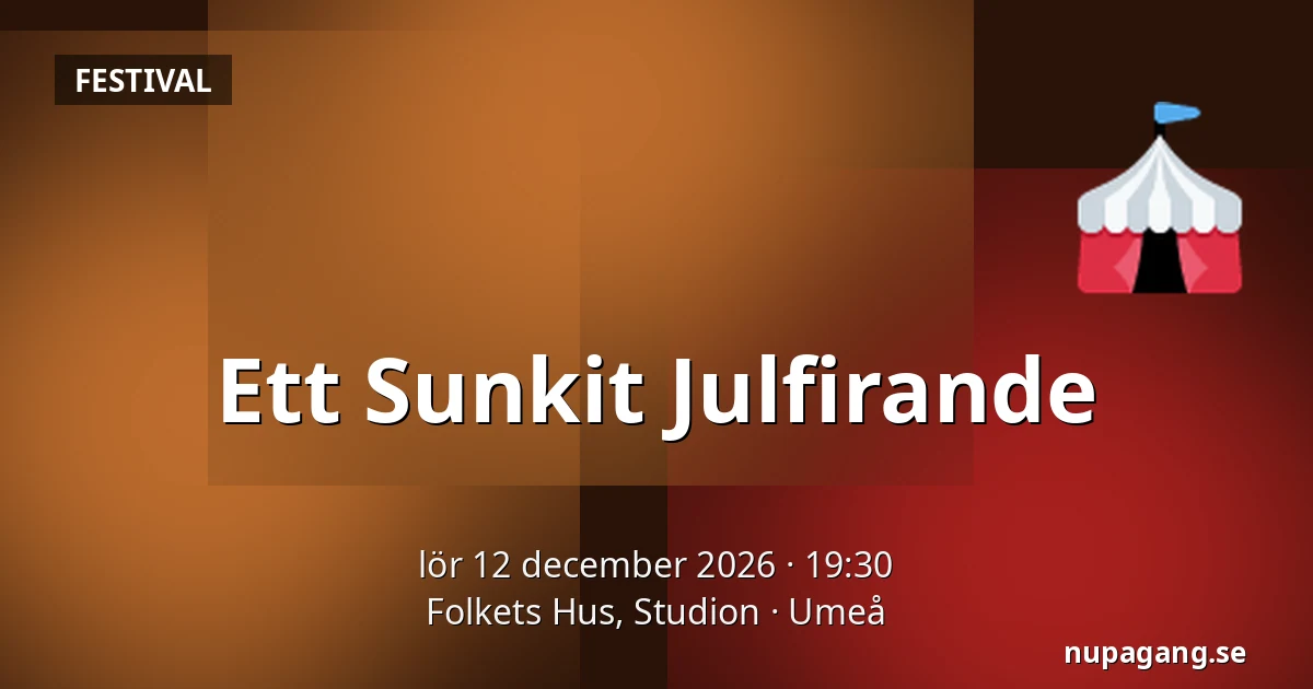 Ett Sunkit Julfirande — Folkets Hus, Studion, Umeå
