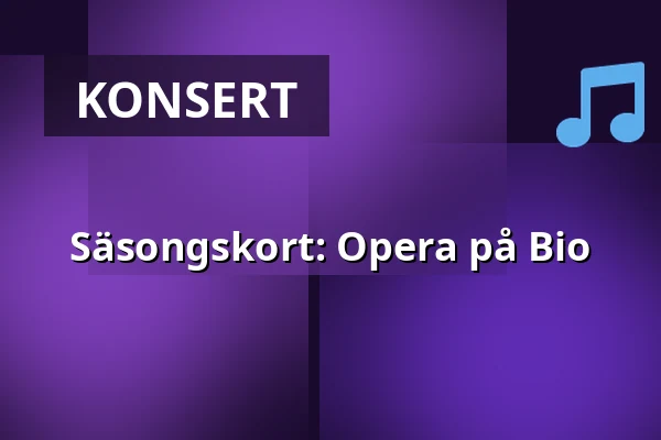 Säsongskort: Opera på Bio — Umeå Folkets Hus, Umeå