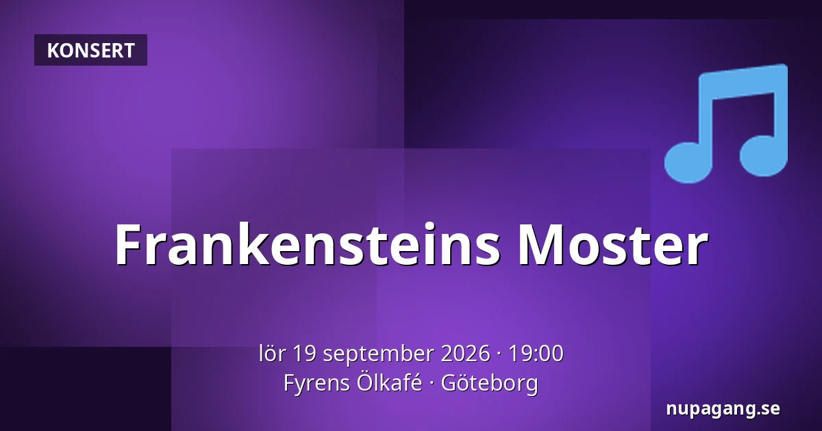 Frankensteins Moster — Fyrens Ölkafé, Göteborg