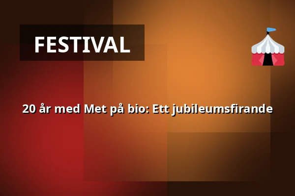 20 år med Met på bio: Ett jubileumsfirande — Kino 1, Lund