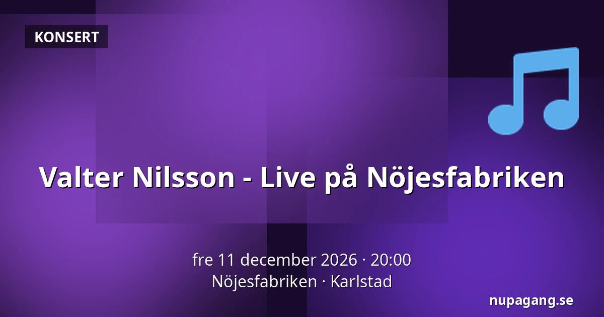 Valter Nilsson - Live på Nöjesfabriken — Nöjesfabriken, Karlstad