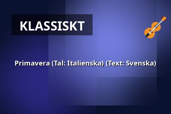 Primavera  (Tal: Italienska) (Text: Svenska) — A-salen, Stockholm