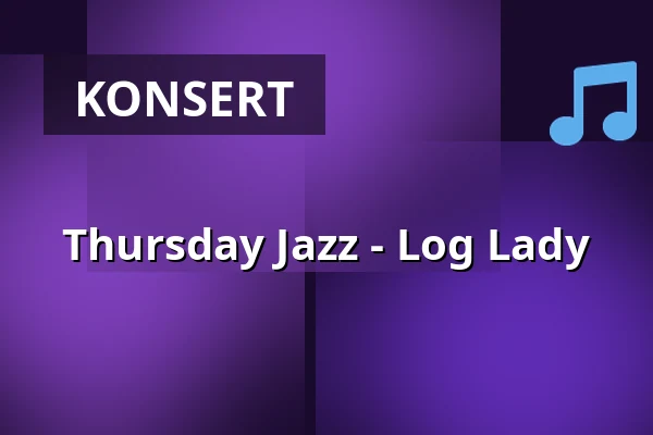 Thursday Jazz - Log Lady — World of Volvo - Ceno Brasserie, Göteborg
