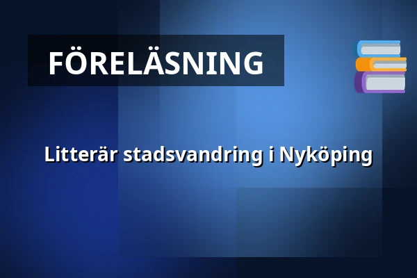 Litterär stadsvandring i Nyköping — Sörmlands län, Nyköping