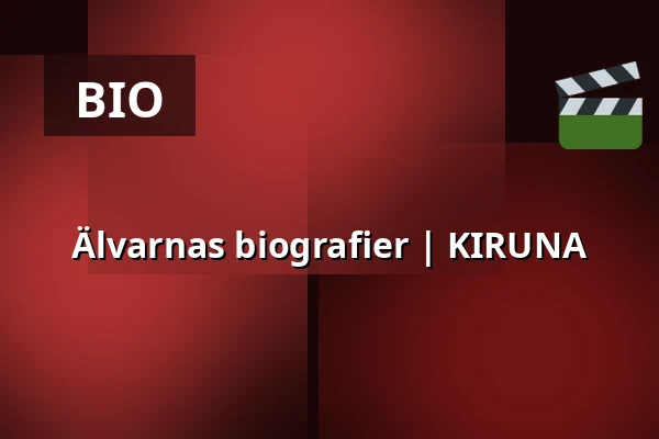 Älvarnas biografier | KIRUNA — Aurora Kultur & Kongress, Lumi, Kiruna