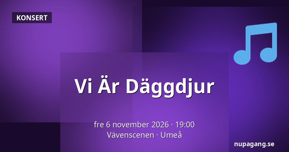 Vi Är Däggdjur — Vävenscenen, Umeå