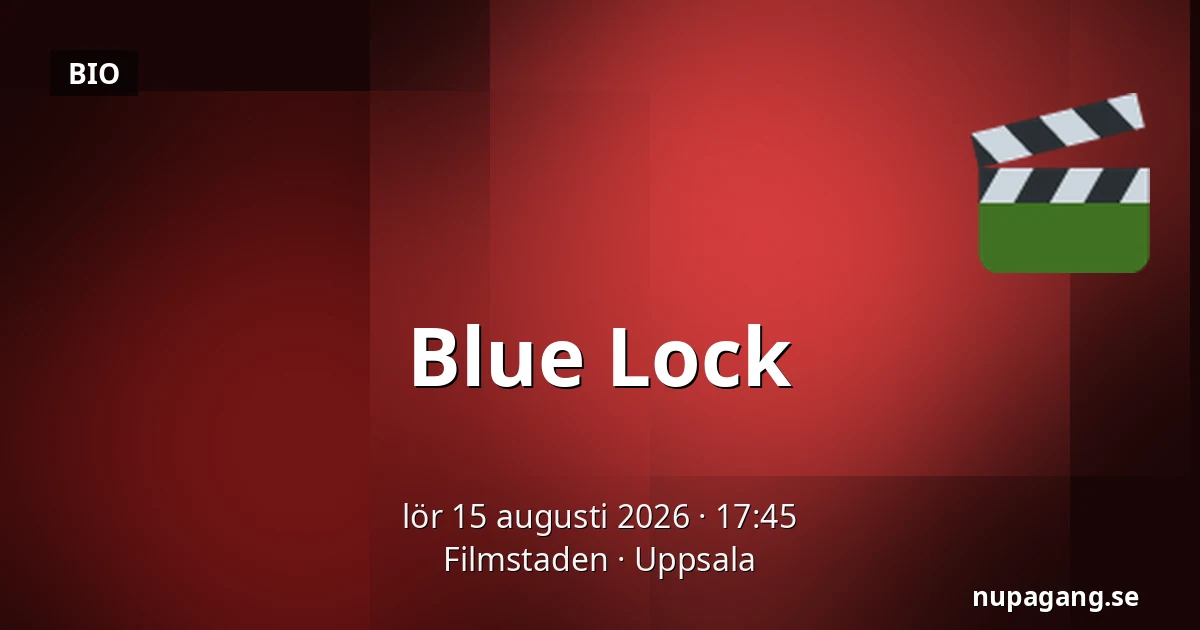 Blue Lock — Filmstaden, Uppsala