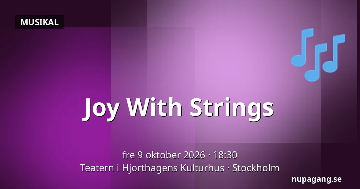 Joy With Strings — Teatern i Hjorthagens Kulturhus, Stockholm