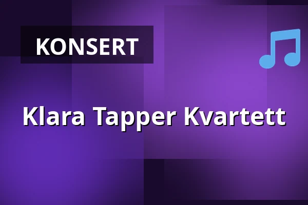 Klara Tapper Kvartett — Teatern i Hjorthagens Kulturhus, Stockholm