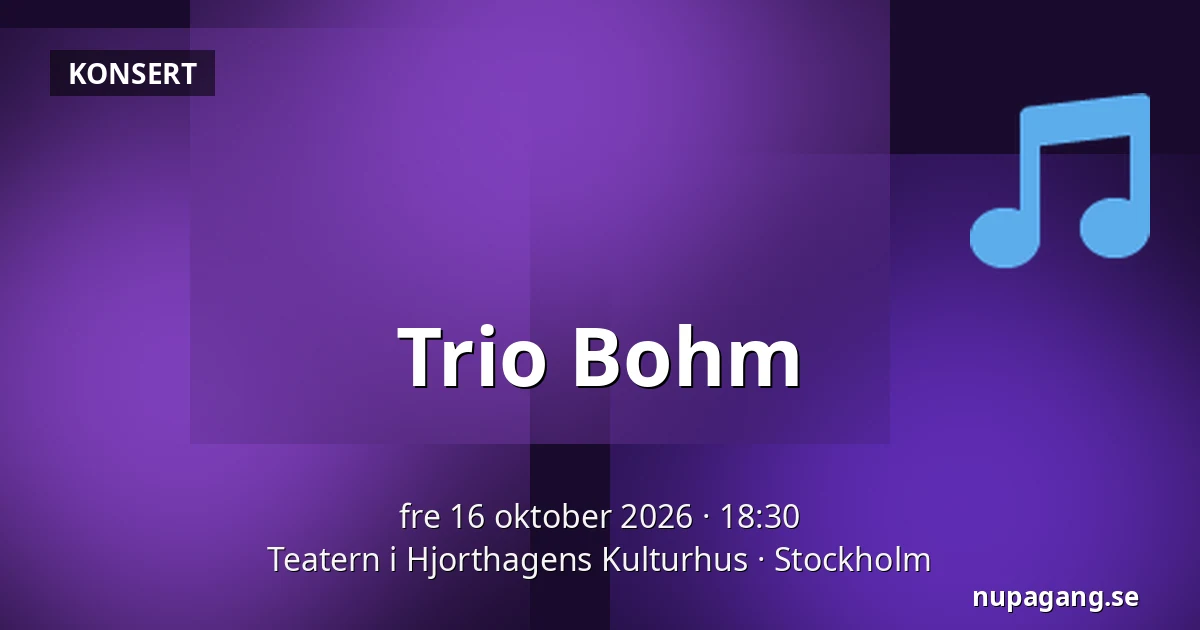 Trio Bohm — Teatern i Hjorthagens Kulturhus, Stockholm