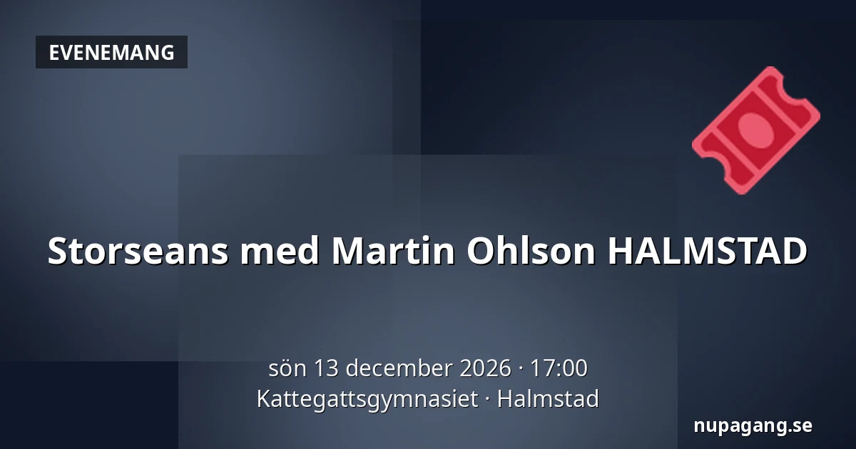 Storseans med Martin Ohlson HALMSTAD — Kattegattsgymnasiet, Halmstad