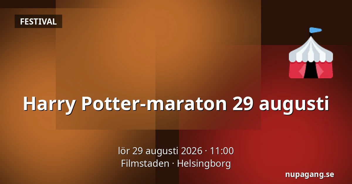 Harry Potter-maraton 29 augusti — Filmstaden, Helsingborg