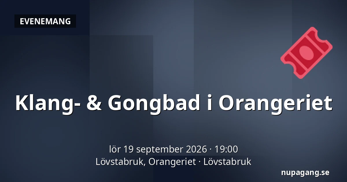 Klang- & Gongbad i Orangeriet — Lövstabruk, Orangeriet, Lövstabruk